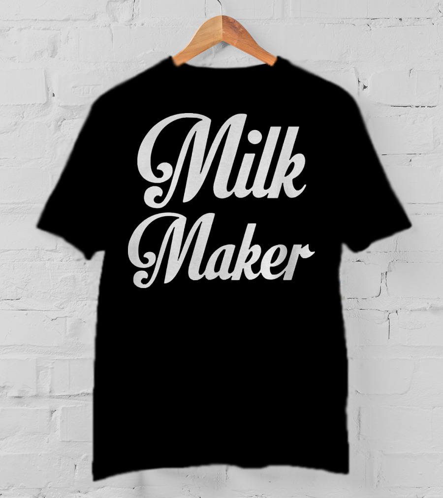 Milk Maker T-Shirt