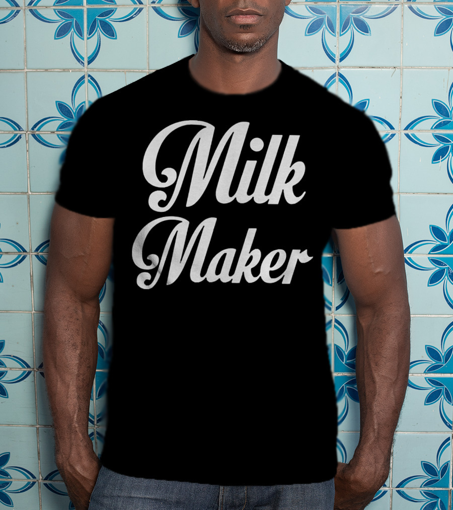 Milk Maker T-Shirt