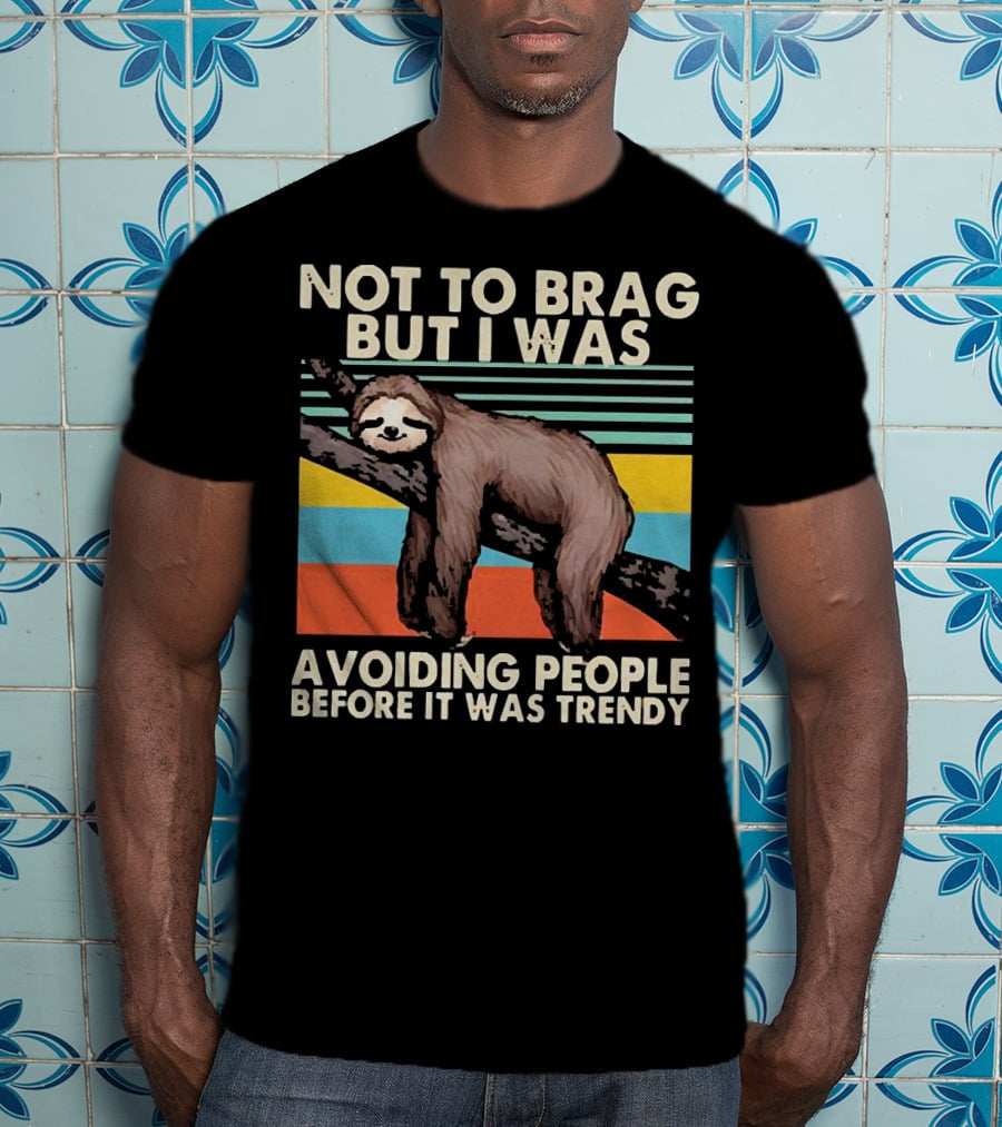 Not To Brag But I Was Avoiding People Before It Was Trendy Sloth On Branch Retro Colors T-Shirt