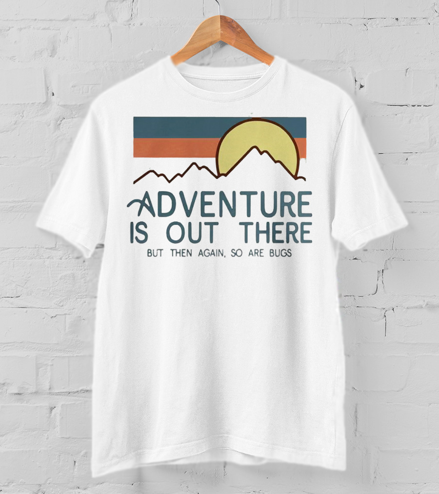 Adventure Is Out There But Then Again So Are Bugs Vintage Hiking Sun And Mountains T-Shirt
