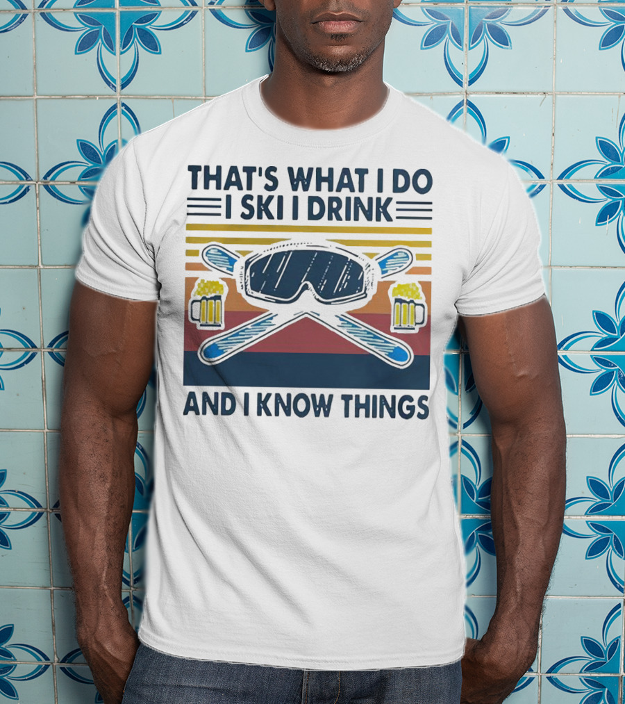 That's What I Do I Ski I Drink And I Know Things Vintage Style Ski Goggles And Beer Mugs T-Shirt