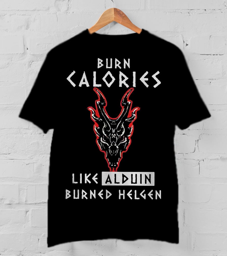 Burn Calories Like Alduin Burned Helgen Alduin Dragon Skyrim Fitness Motivation T-Shirt