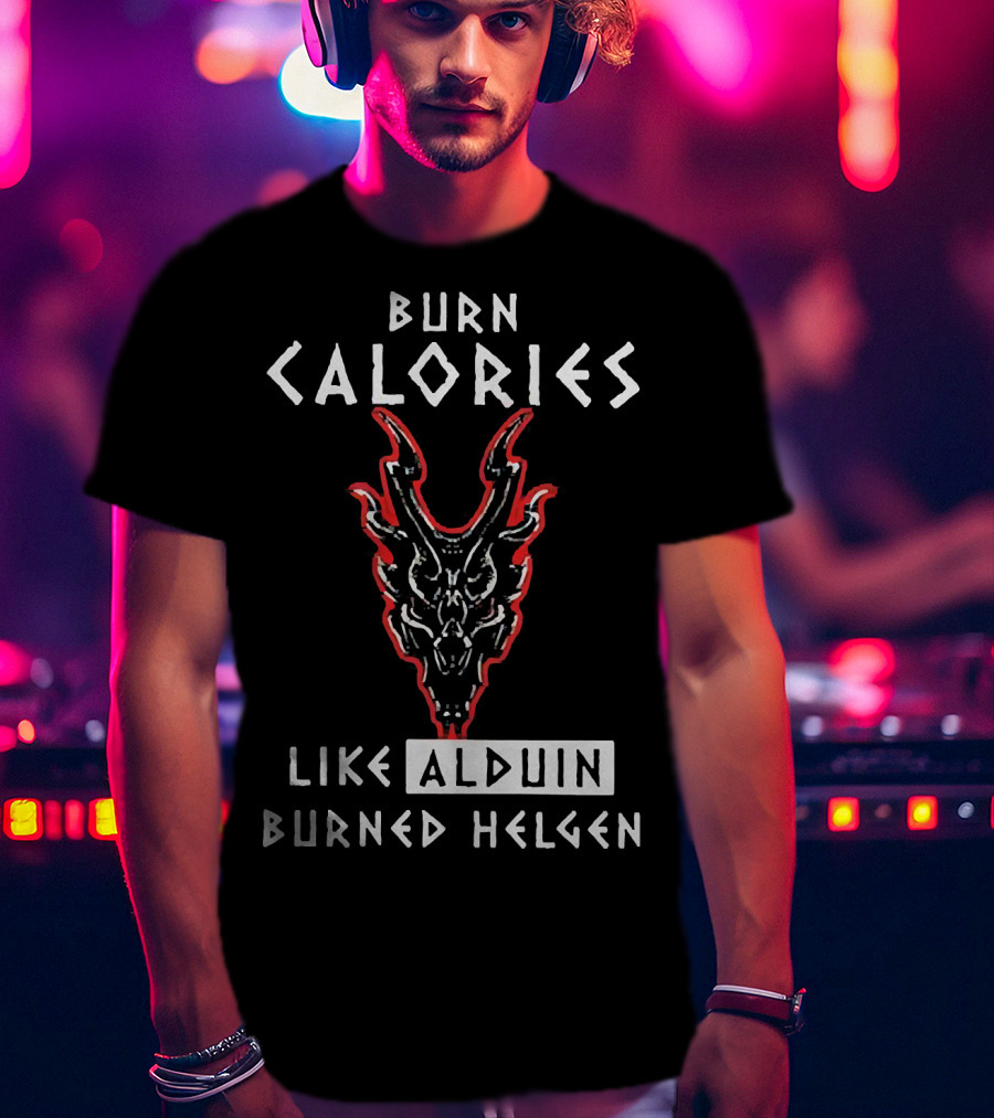 Burn Calories Like Alduin Burned Helgen Alduin Dragon Skyrim Fitness Motivation T-Shirt