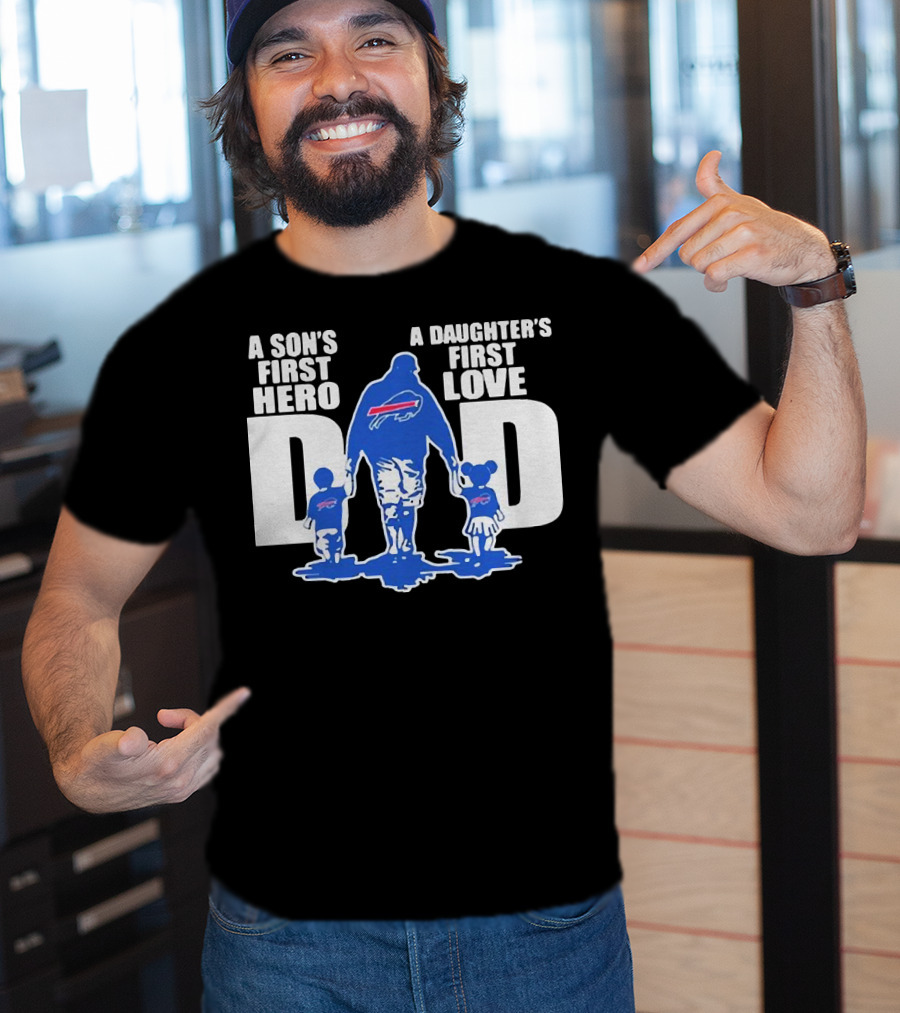 Buffalo Bills Dad A Son's First Hero A Daughter's First Love T-Shirt