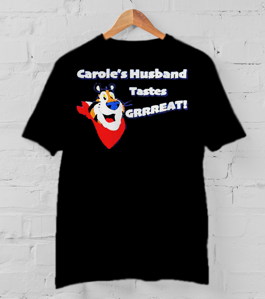 Carole's Husband Tastes GRRREAT Tiger T-Shirt