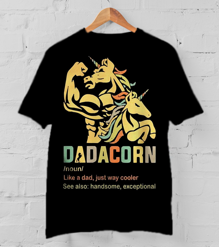 Dadacorn Like A Dad Just Way Cooler Handsome Exceptional Unicorn T-Shirt