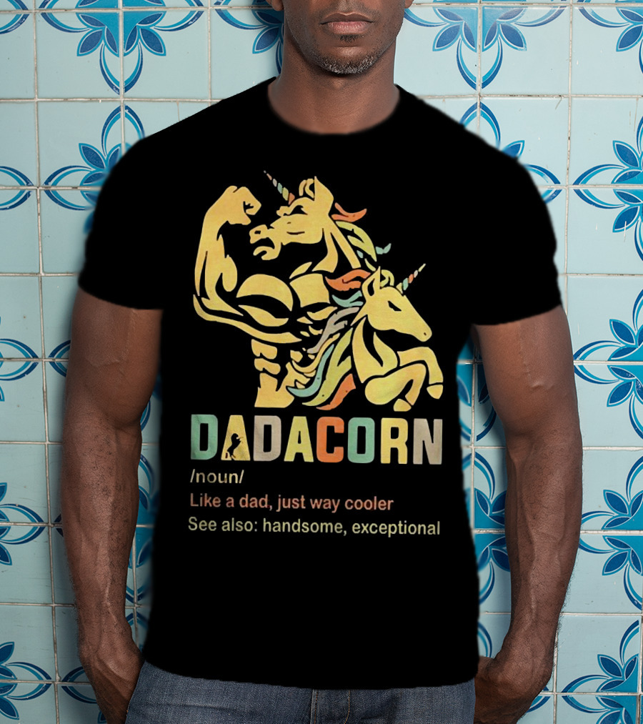 Dadacorn Like A Dad Just Way Cooler Handsome Exceptional Unicorn T-Shirt
