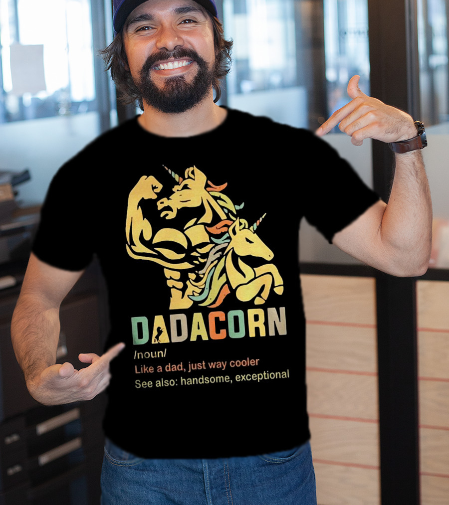 Dadacorn Like A Dad Just Way Cooler Handsome Exceptional Unicorn T-Shirt