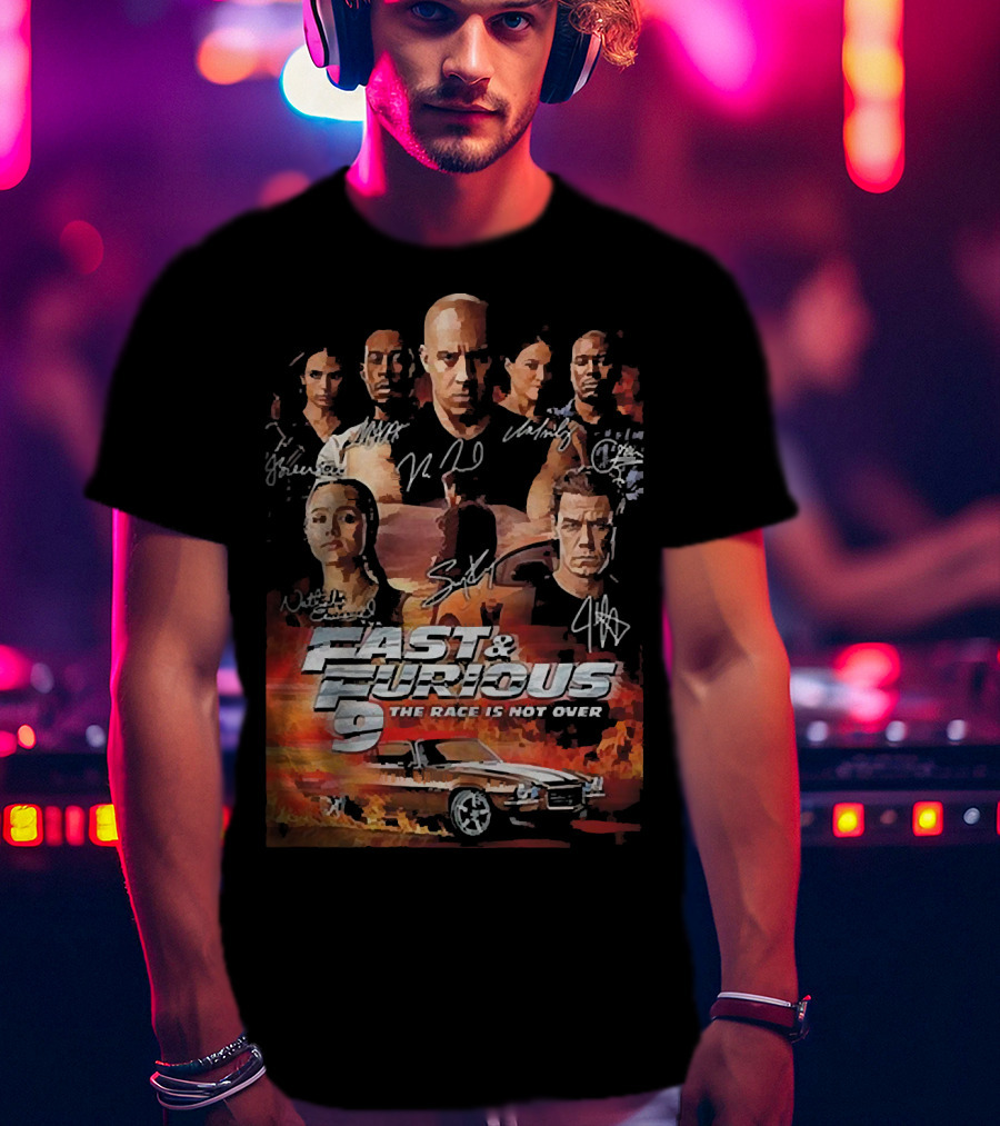Fast And Furious 9 The Race Is Not Over Car Characters Signatures Vin Diesel Michelle Rodriguez T-Shirt