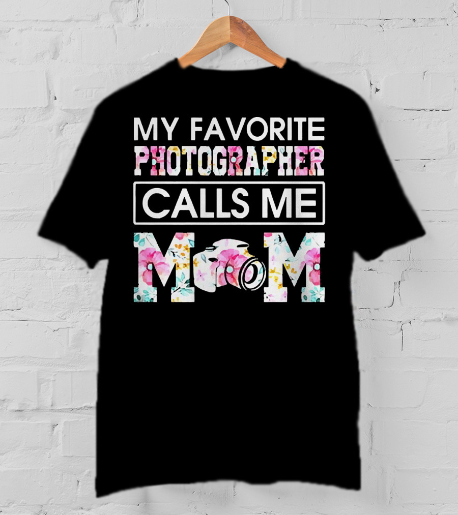 My Favorite Photographer Calls Me Mom Floral Camera T-Shirt