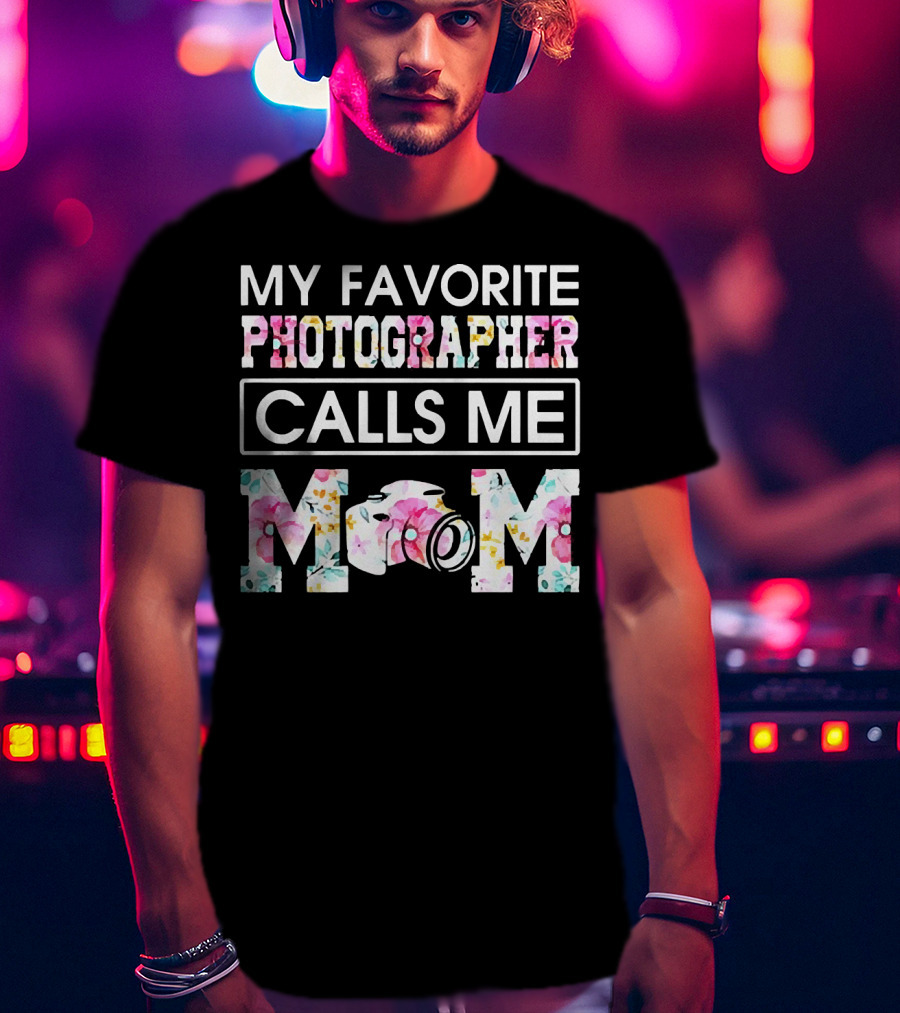 My Favorite Photographer Calls Me Mom Floral Camera T-Shirt