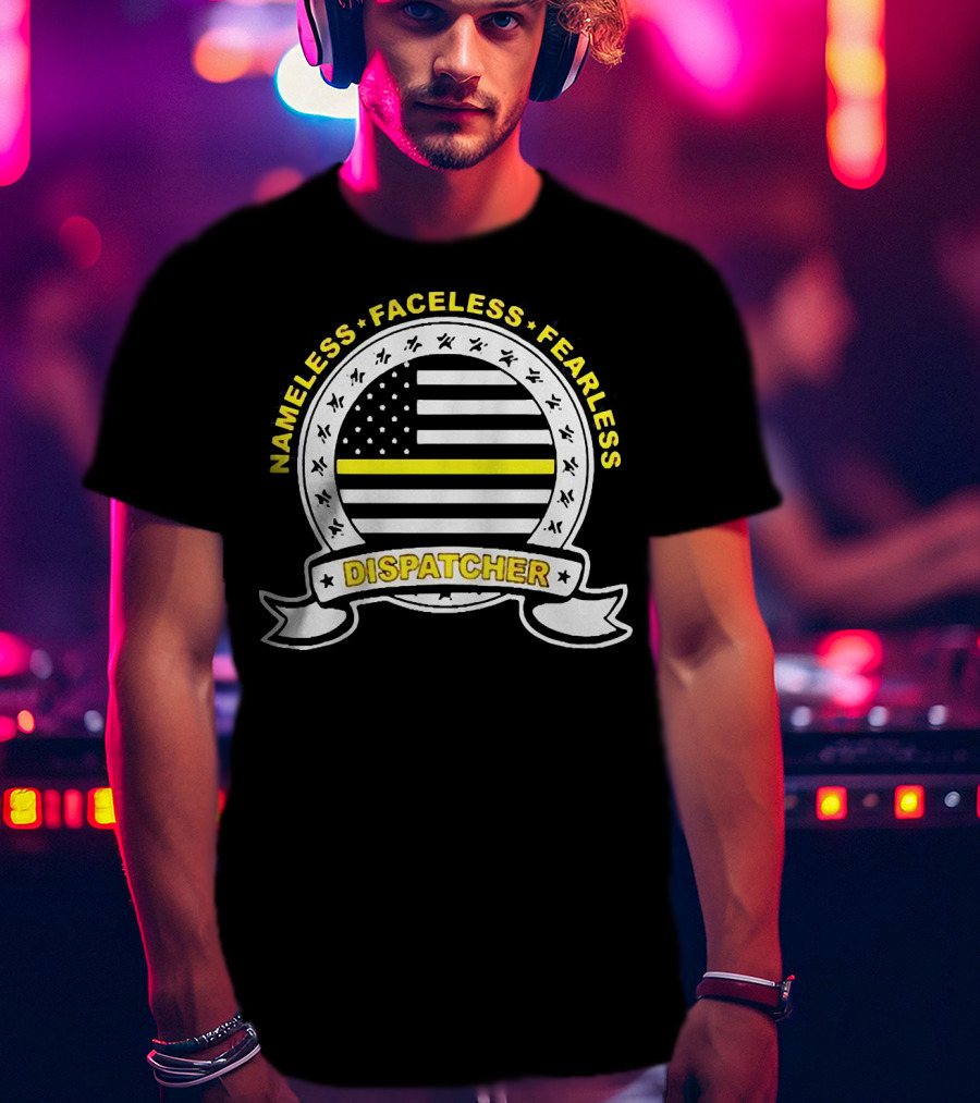 Nameless Faceless Fearless Dispatcher American Flag Banner T-Shirt