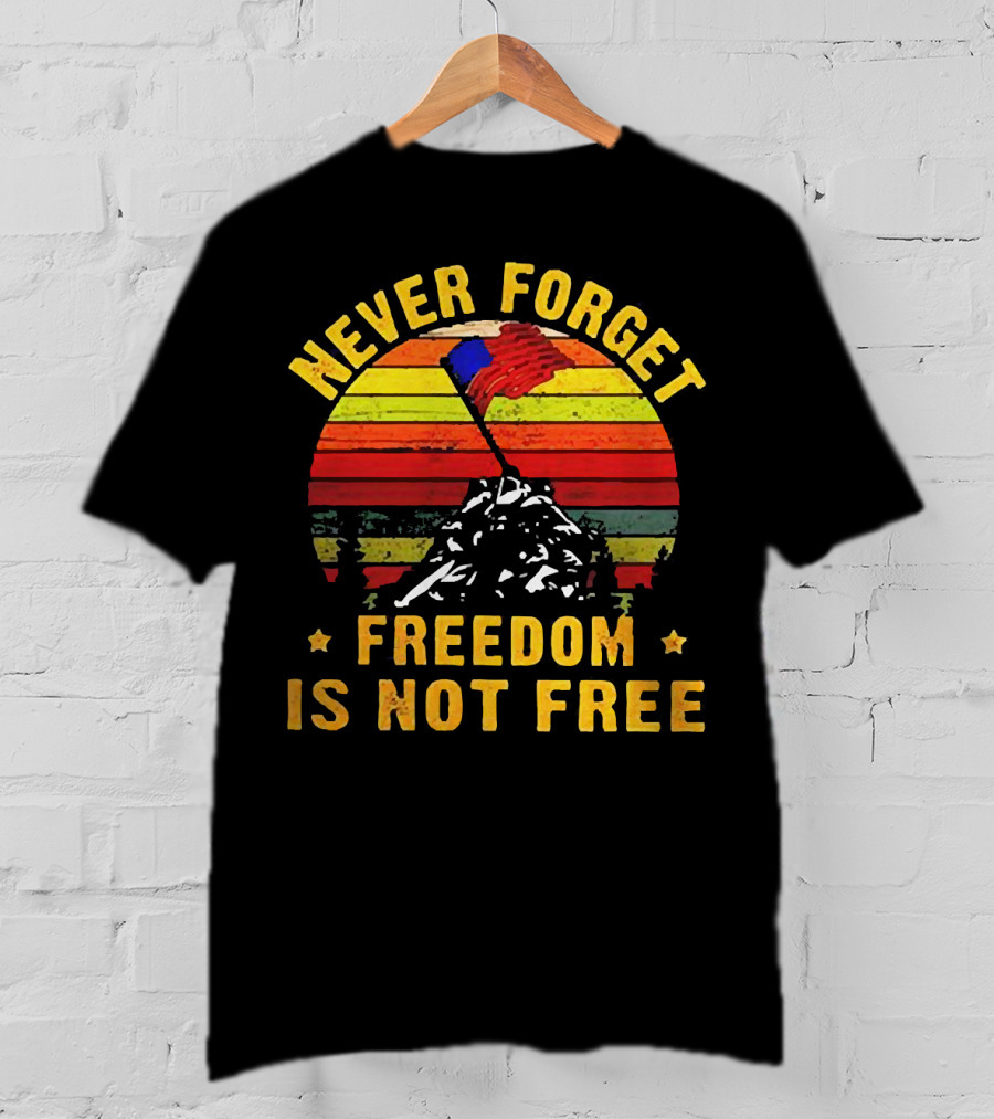 Never Forget Freedom Is Not Free Iwo Jima Flag Sunset Stripes T-Shirt