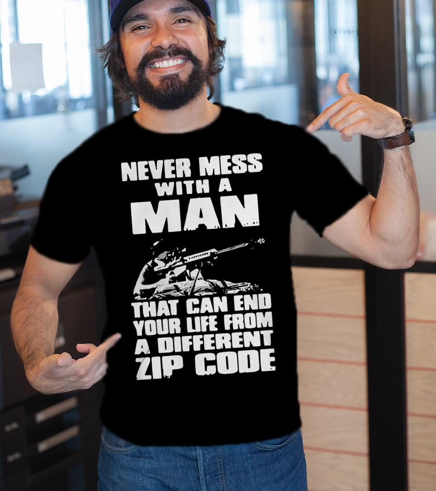 Never Mess With A Man Sniper Illustration That Can End Your Life From A Different Zip Code T-Shirt