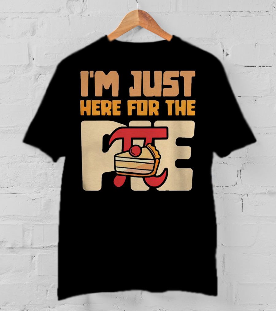 I'm Just Here For The Pie Math π T-Shirt
