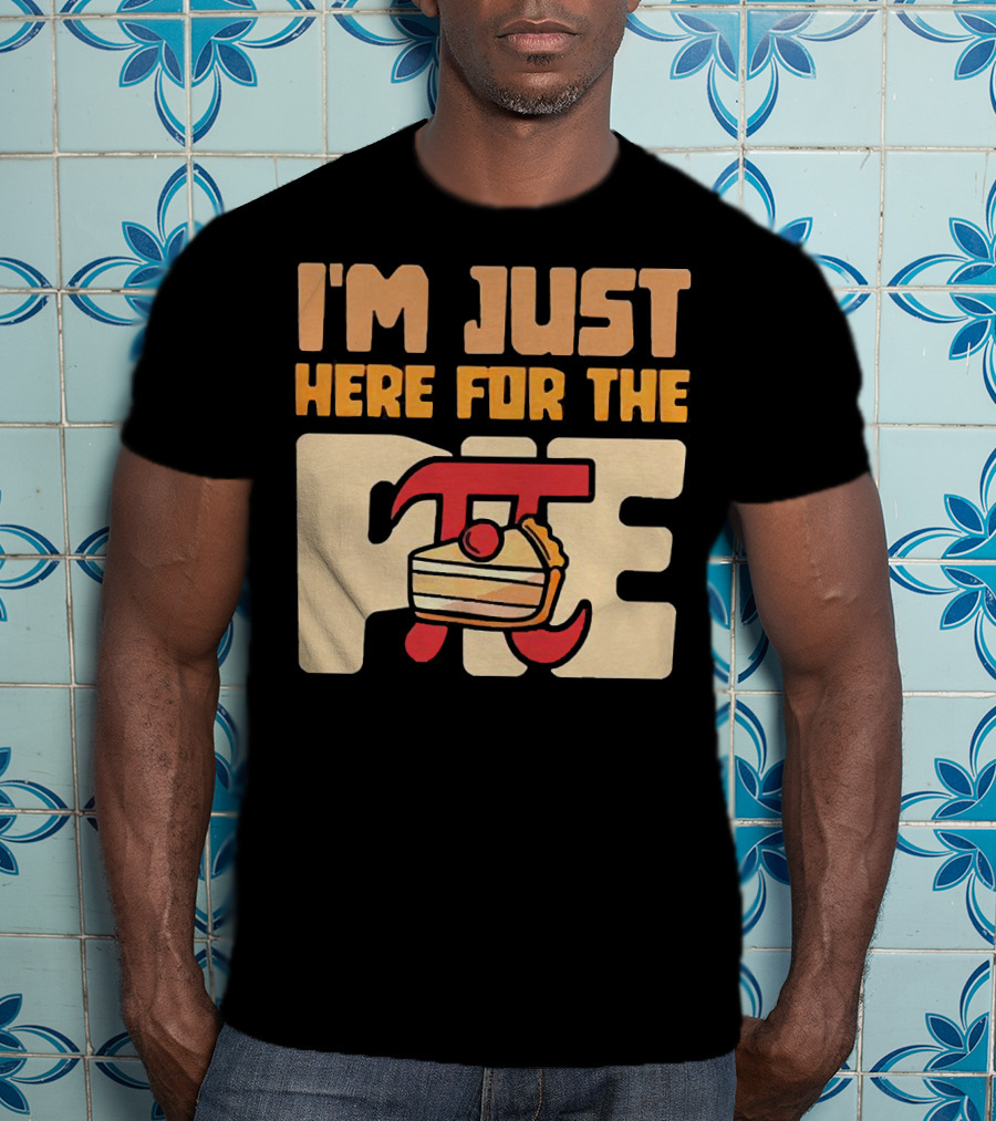 I'm Just Here For The Pie Math π T-Shirt