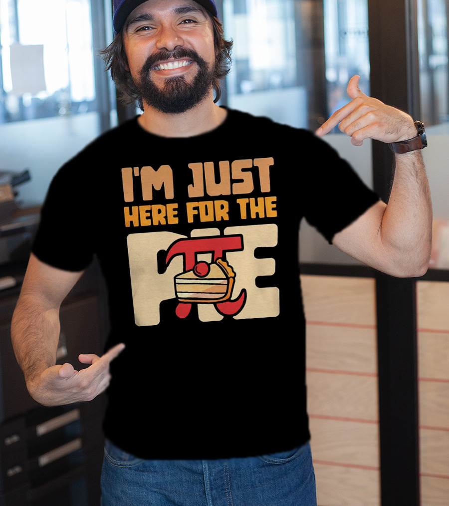I'm Just Here For The Pie Math π T-Shirt