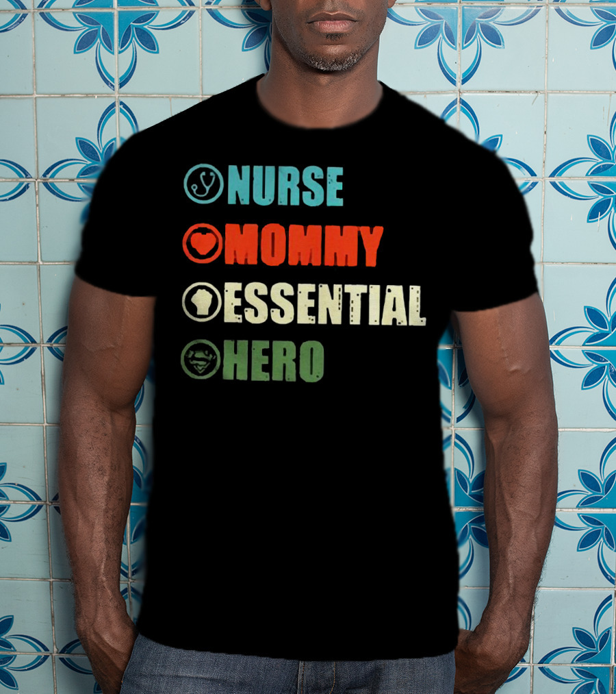 Nurse Mommy Essential Hero With Medical Heart And Resilient T-Shirt