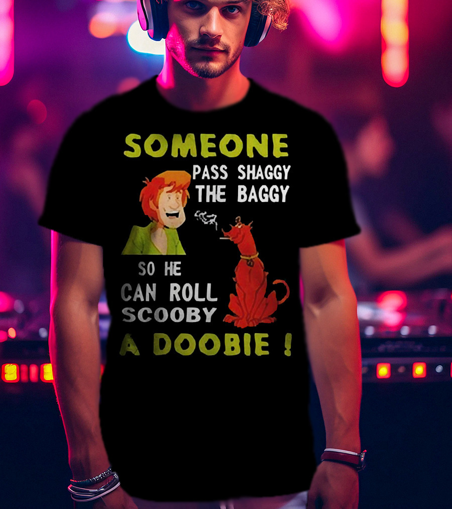 Someone Pass Shaggy The Baggy So He Can Roll Scooby A Doobie Scooby-Doo Smoking Reference T-Shirt
