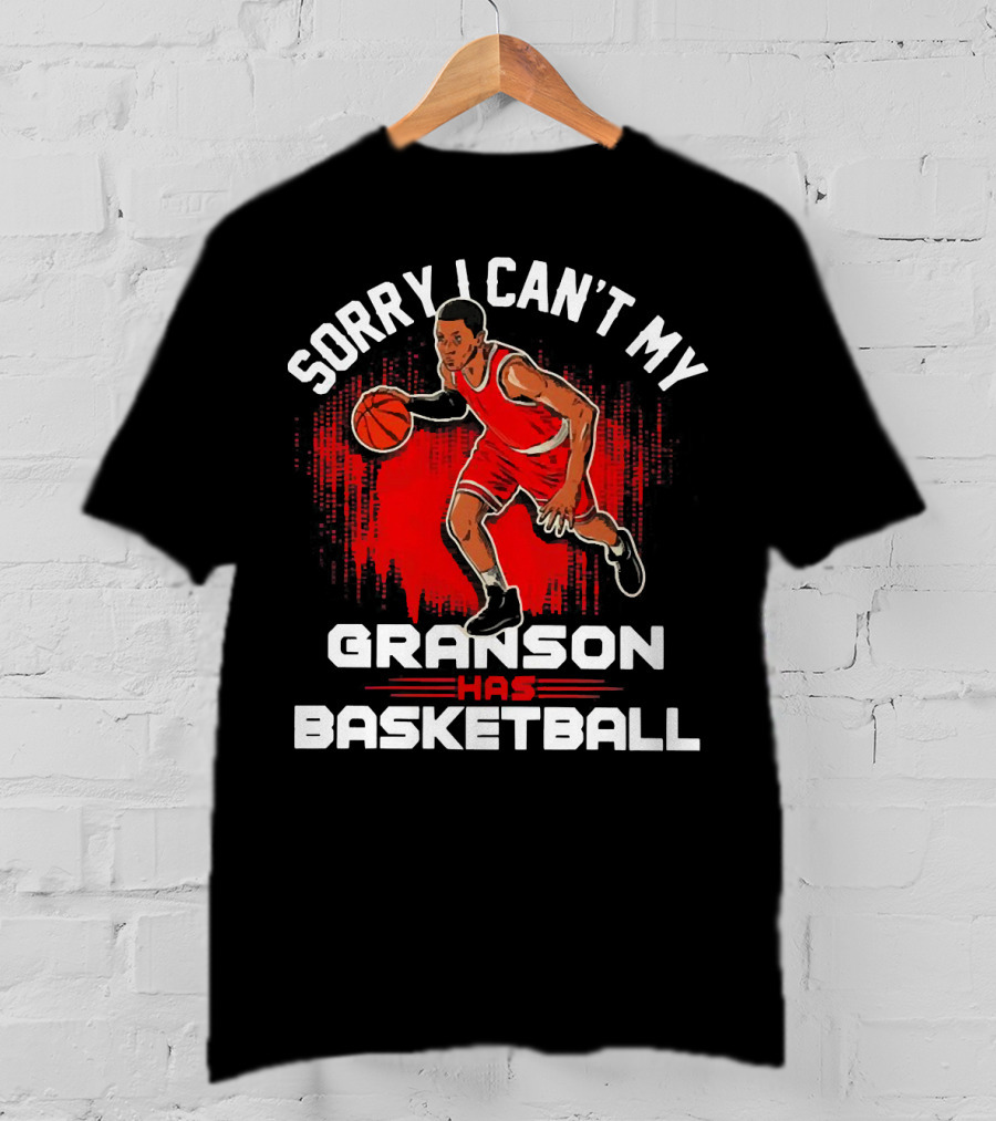 Sorry I Can't My Grandson Has Basketball Player In Red On Court T-Shirt