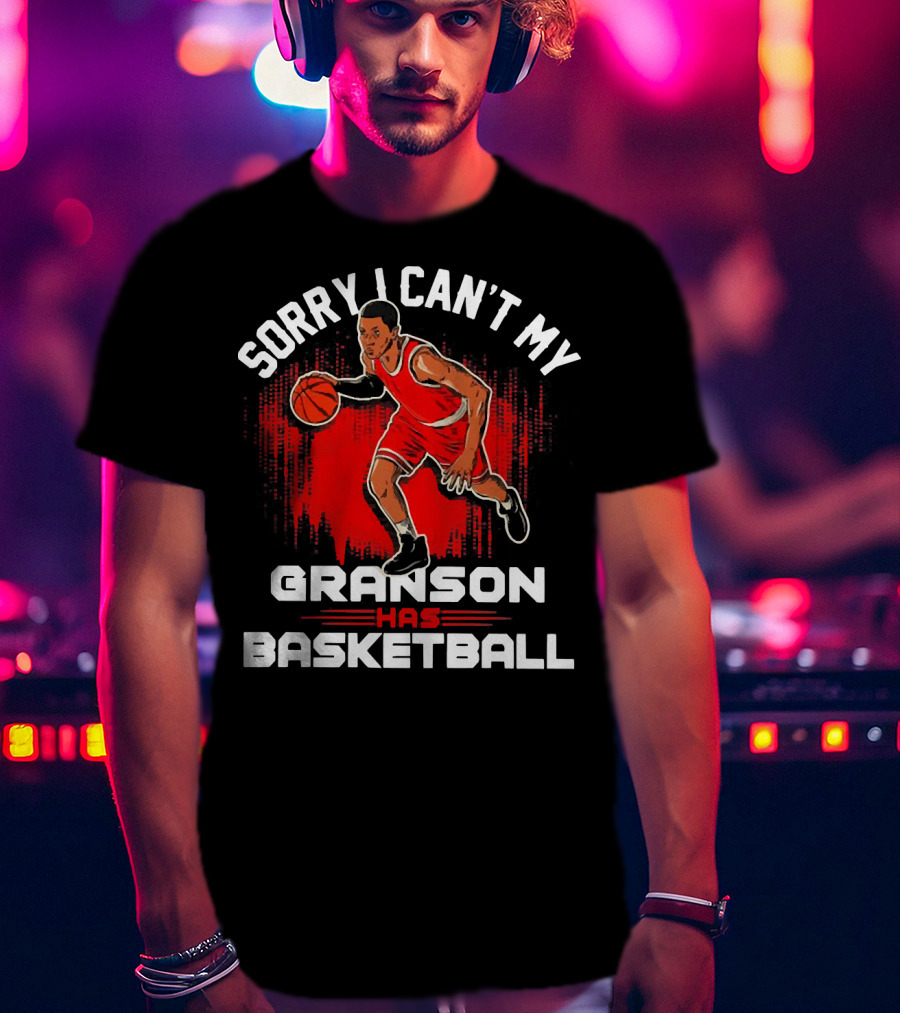Sorry I Can't My Grandson Has Basketball Player In Red On Court T-Shirt
