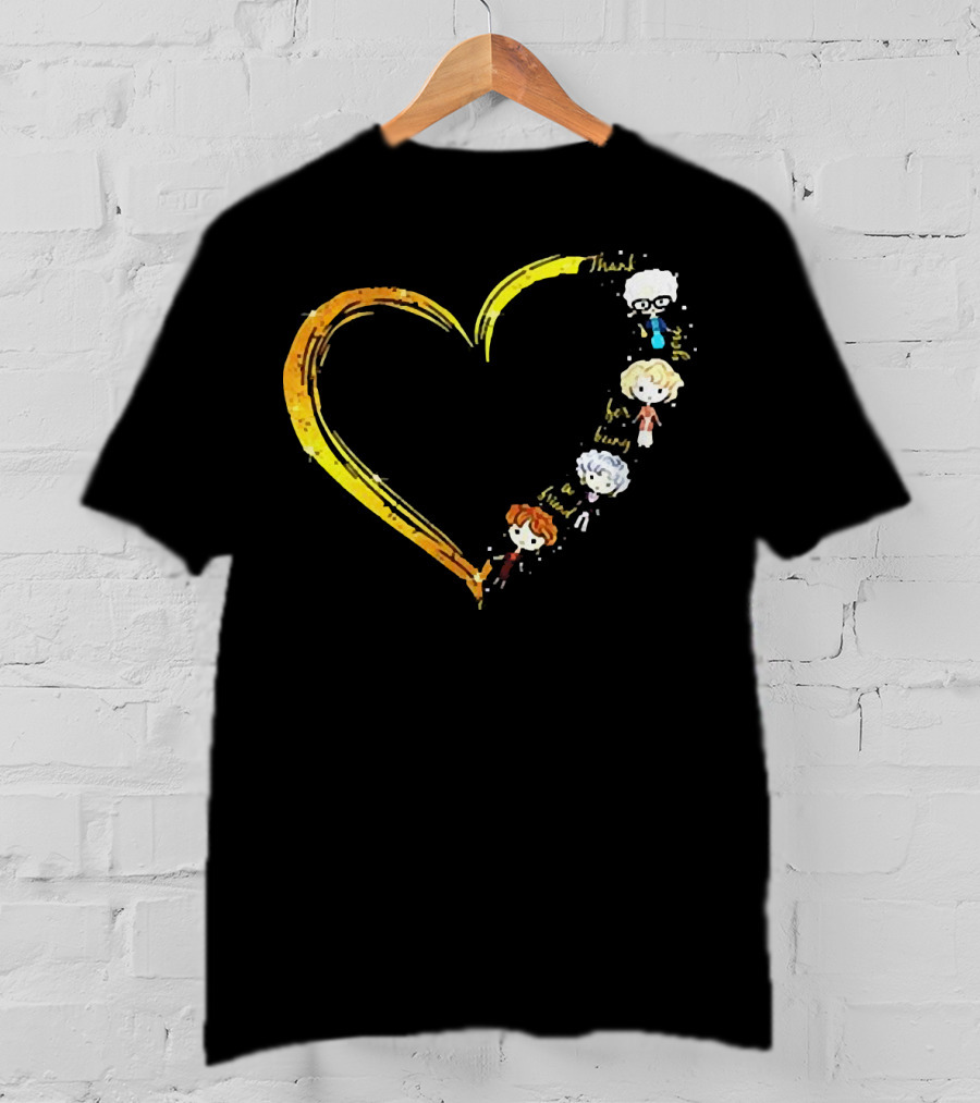 Thank You For Being A Friend Heart The Golden Girls Characters T-Shirt