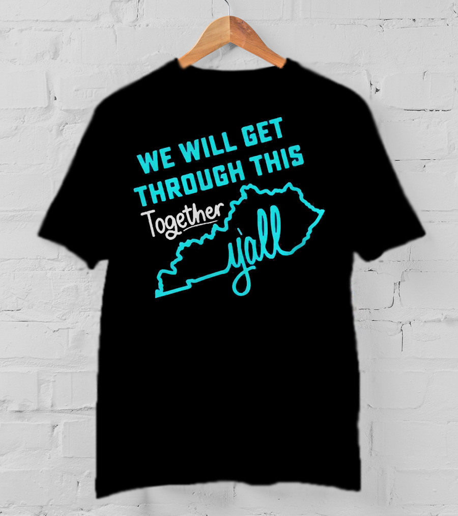 We Will Get Through This Together Y'all Kentucky State Outline T-Shirt