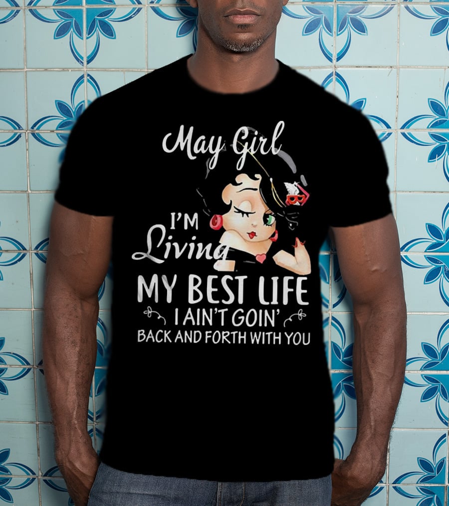 May Girl I'm Living My Best Life I Ain't Goin' Back And Forth With You Retro T-Shirt