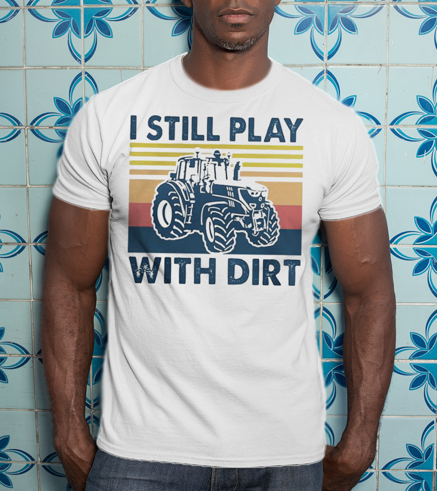 I Still Play With Dirt Tractor Retro Stripes T-Shirt