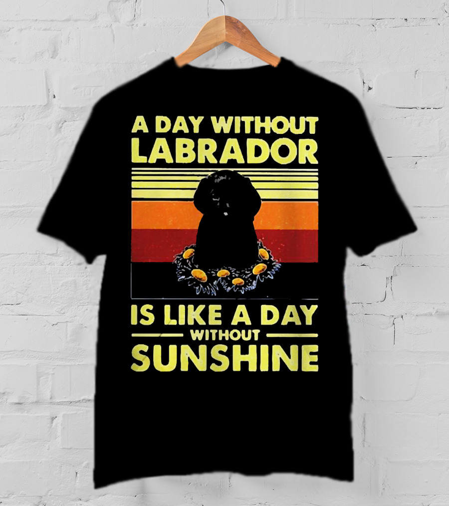 A Day Without Labrador Is Like A Day Without Sunshine Retro Sunset T-Shirt