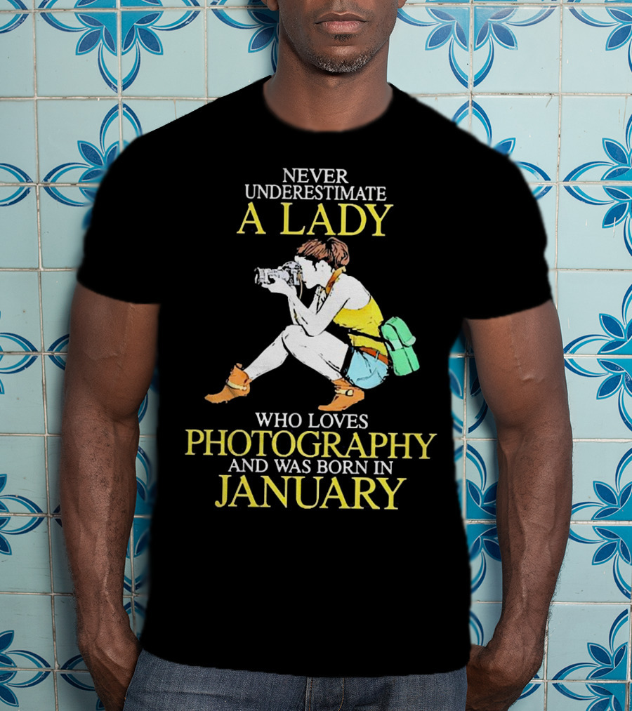Never Underestimate A Lady Born In January Who Loves Photography T-Shirt