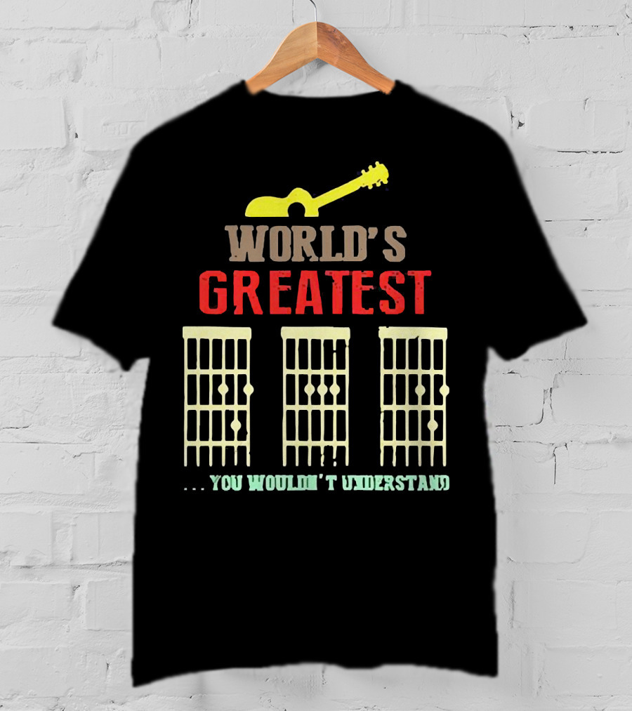 WORLD'S GREATEST YOU WOULDN'T UNDERSTAND Guitar Chords T-Shirt
