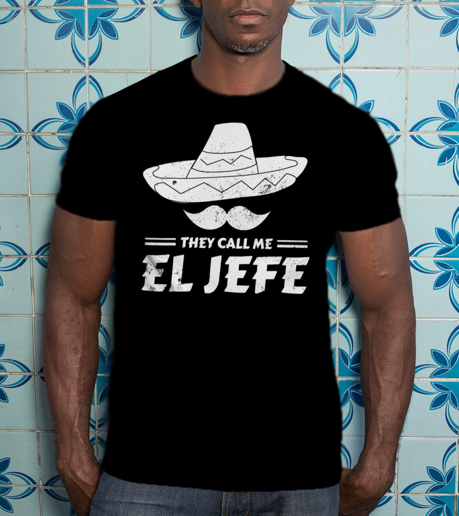 They Call Me El Jefe Funny Mexican Boss Chef Sombrero Moustache T-Shirt