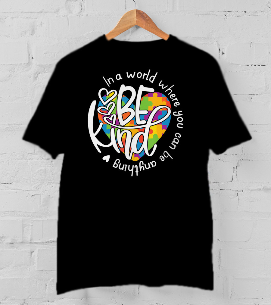 Be Kind Heart Puzzles In A World Where You Can Be Anything T-Shirt