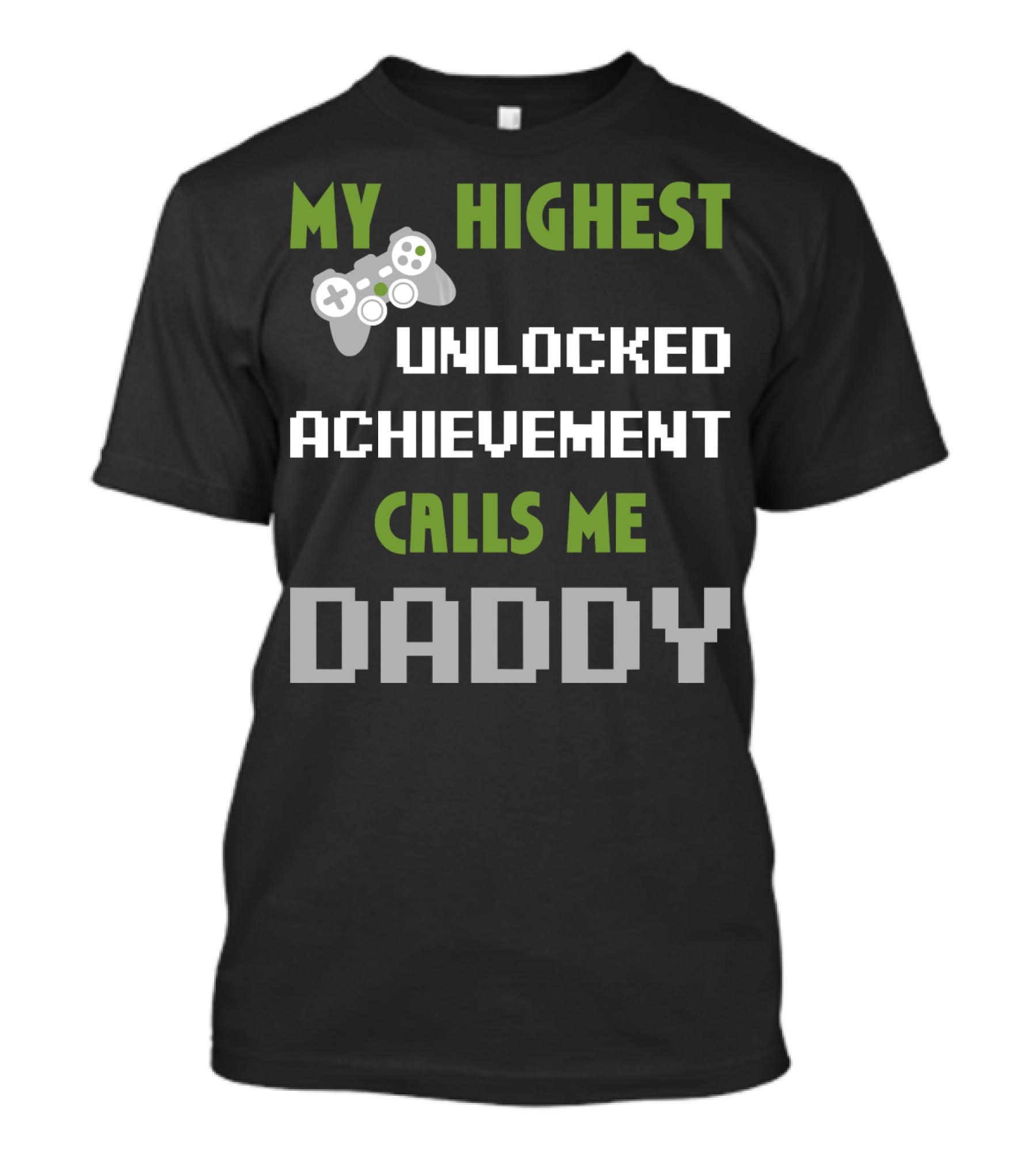 My Highest Unlocked Achievement Calls Me Daddy Gamer Controller Mens Nerdy Funny Gamer Dad Video Gaming T-Shirt