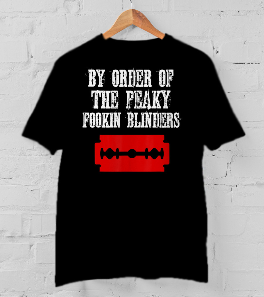 By Order Of The Peaky Fookin Blinders Razor Blade T-Shirt