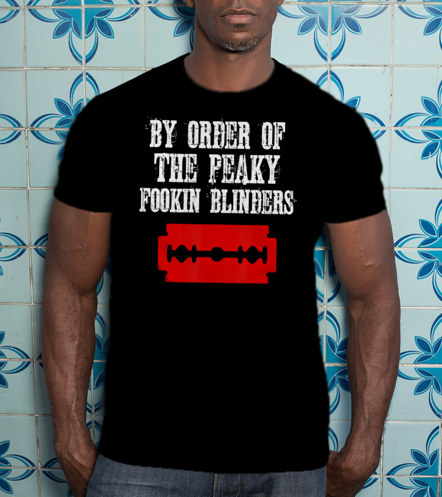 By Order Of The Peaky Fookin Blinders Razor Blade T-Shirt