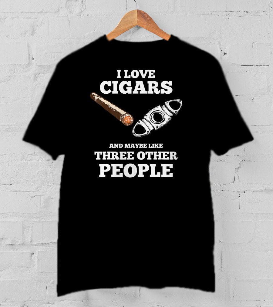 I Love Cigars And Maybe Like Three Other People Cigar Accessories Set Cigar Lover Smokers Party T-Shirt