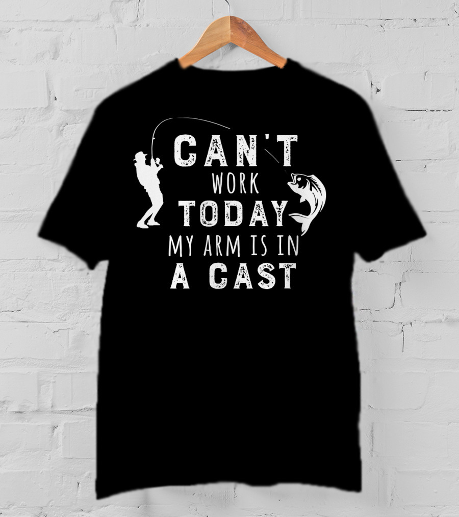 Can't Work Today My Arm Is In A Cast Funny Fishing Silhouette With Fish T-Shirt