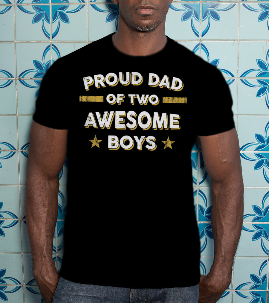 Proud Dad Of Two Awesome Boys Father Papa Daddy T-Shirt