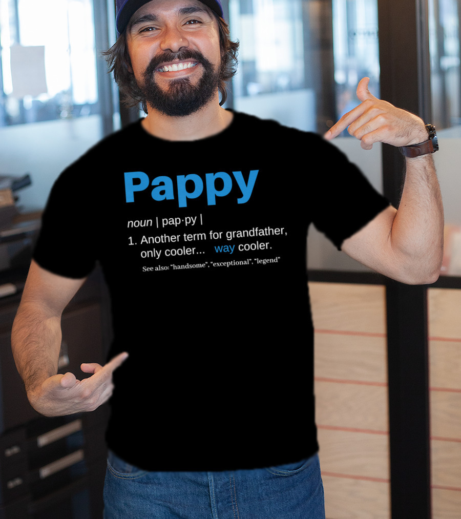 Pappy Definition Another Term For Grandfather Only Way Cooler Legend T-Shirt