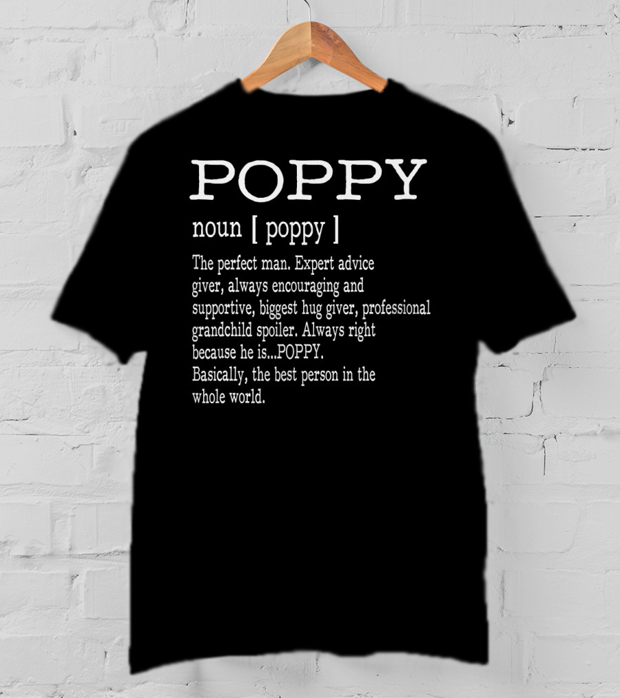 POPPY Definition Grandpa Father's Day Perfect Man Expert Advice Giver Hug Giver Grandchild Spoiler T-Shirt