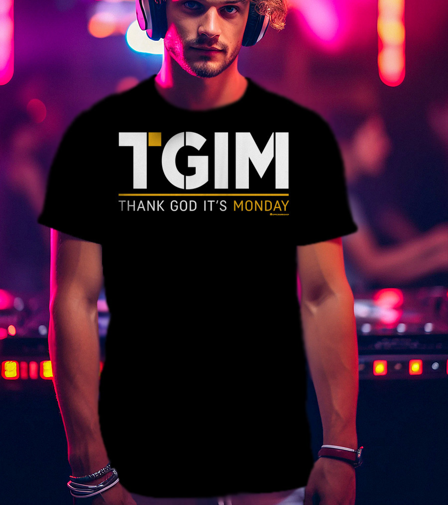 TGIM Thank God It’s Monday Motivational T-Shirt