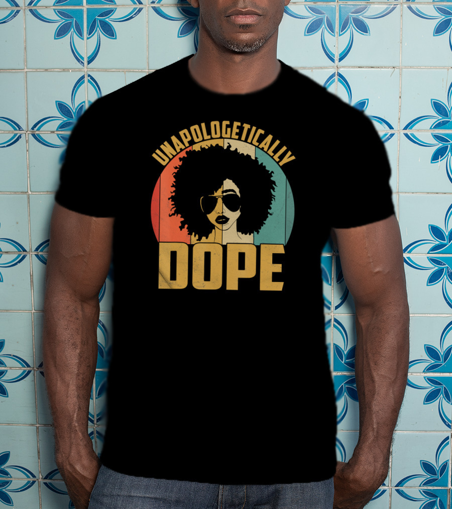 Unapologetically Dope Afrocentric Pride Black Melanin African American T-Shirt