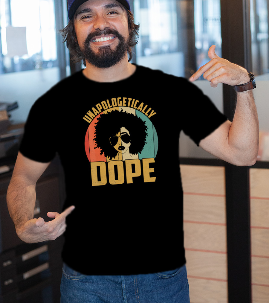 Unapologetically Dope Afrocentric Pride Black Melanin African American T-Shirt