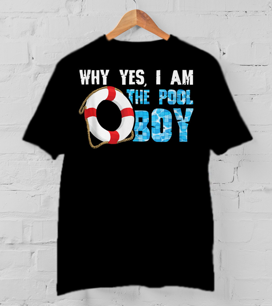 Why Yes I Am The Pool Boy Funny Swimmer Swimming Swim T-Shirt