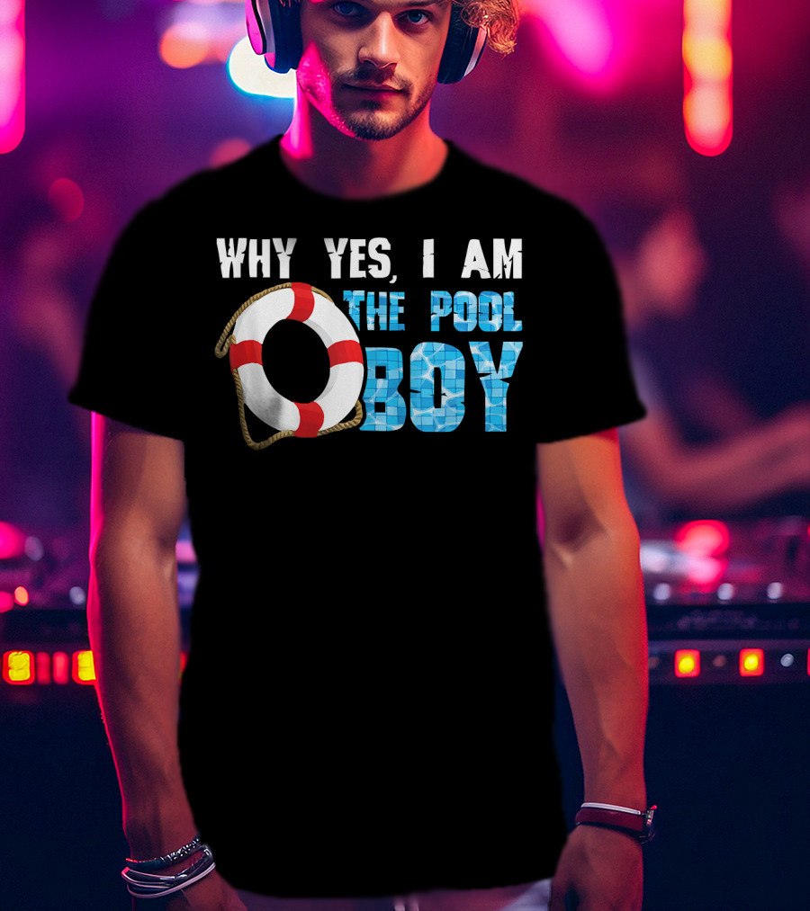 Why Yes I Am The Pool Boy Funny Swimmer Swimming Swim T-Shirt