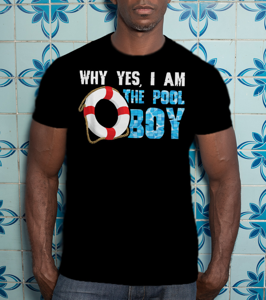 Why Yes I Am The Pool Boy Funny Swimmer Swimming Swim T-Shirt