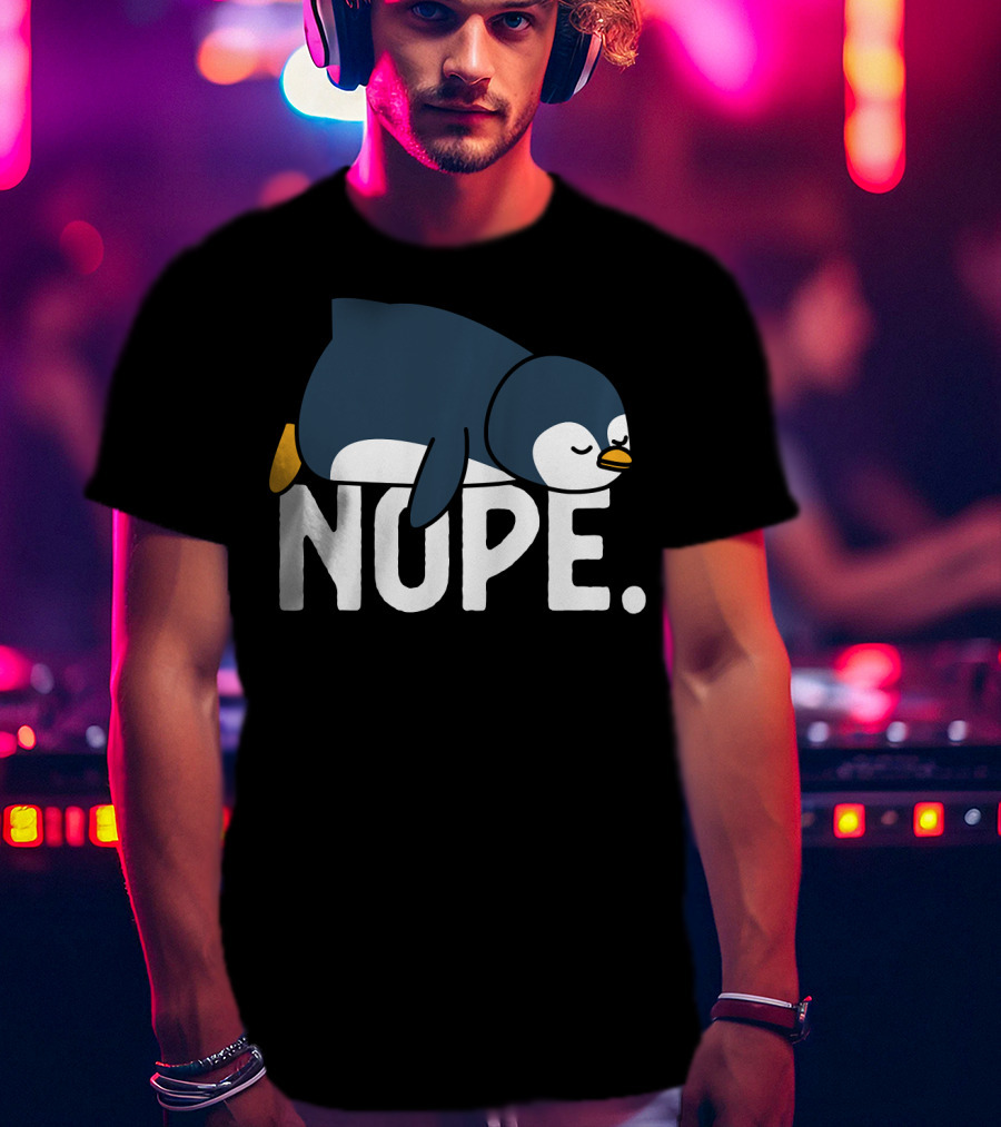 Nope Funny Lazy Penguin Meme Not Today Relaxed Mood T-Shirt