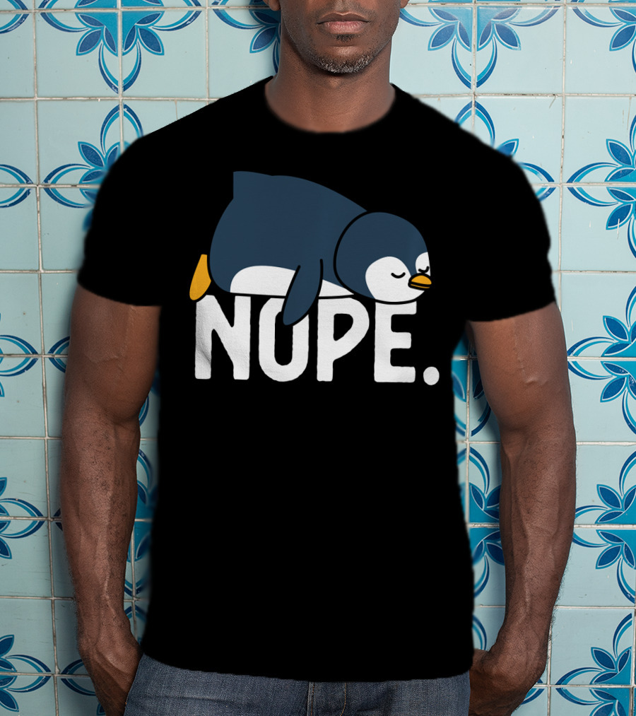Nope Funny Lazy Penguin Meme Not Today Relaxed Mood T-Shirt
